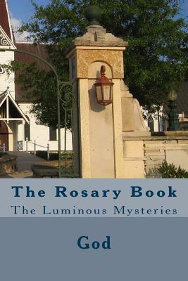 The Rosary Book: The Luminous Mysteries by Pope John Paul II, God, Cherish Fultz