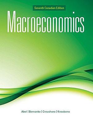 Macroeconomics, Seventh Canadian Edition, by Andrew B. Abel, Andrew B. Abel, Dean Croushore, Ben S. Bernanke