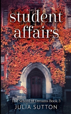 Student Affairs (The School of Dreams Book 3) by Julia Sutton
