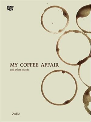 My Coffee Affair and Other Snacks by Zulie