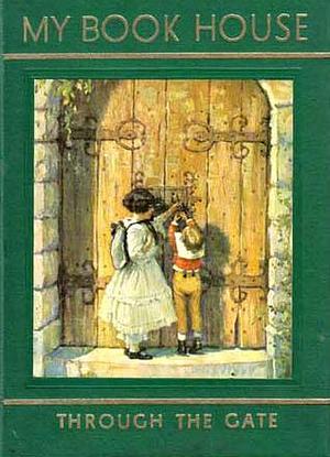 Through The Gate of My Book House by Olive Beaupré Miller, Joseph G. Chenoweth