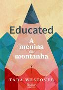 Educated: A menina da montanha by Angela Lobo de Andrade, Tara Westover