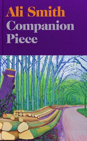 Companion Piece: The follow-up to the Seasonal Quartet by Ali Smith