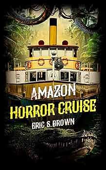 Amazon Horror Cruise by Eric S. Brown