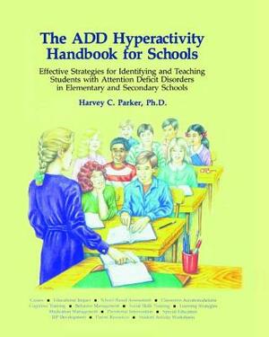 The Add Hyperactivity Handbook for Schools by Harvey C. Parker