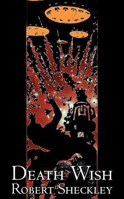 Death Wish by Robert Shekley, Science Fiction, Adventure, Fantasy by Robert Sheckley