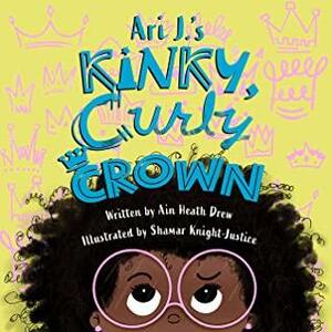 Ari J.'s Kinky, Curly Crown by Ain Heath Drew