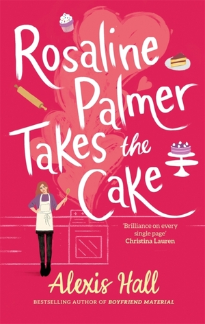 Rosaline Palmer Takes the Cake by Alexis Hall