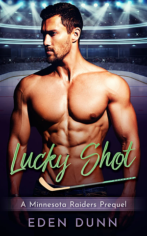 Lucky Shot by Eden Dunn