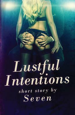 Lustful Intentions by Seven