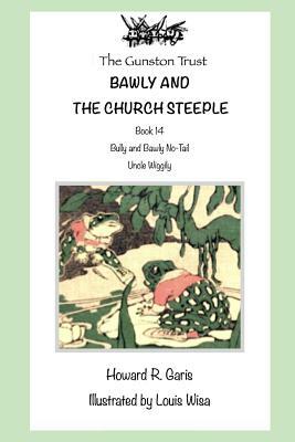 Bawly and the Church Steeple: Book 14 - Uncle Wiggily by Howard R. Garis