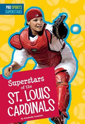 Superstars of the St. Louis Cardinals by Annabelle Tometich