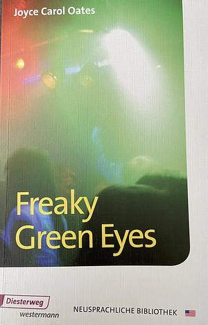 Freaky Green Eyes by Joyce Carol Oates