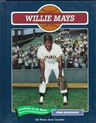 Willie Mays by John F. Grabowski, Earl Weaver, Jim Murray