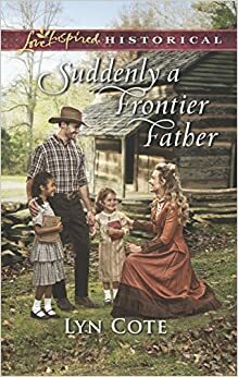 Suddenly a Frontier Father by Lyn Cote