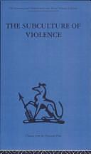 Subculture of Violence: Towards an Integrated Theory in Criminology by Franco Ferracuti, Wolfgang