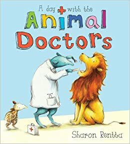 A Day with the Animal Doctors by Sharon Rentta