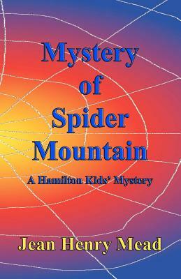 Mystery of Spider Mountain (A Hamilton Kids' Mystery) by Jean Henry Mead