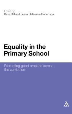 Equality in the Primary School: Promoting Good Practice Across the Curriculum by Dave Hill