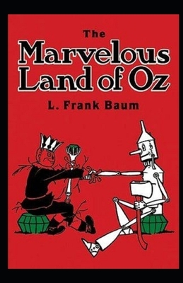 The Marvelous Land of Oz Illustrated by L. Frank Baum