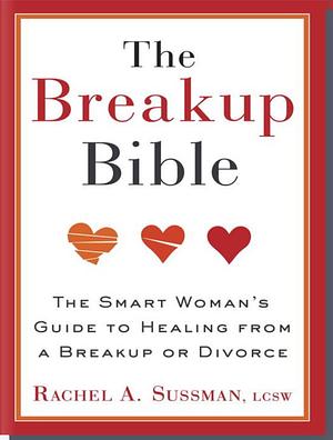 The Break Up Bible by Rachel A. Sussman