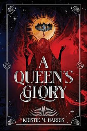 A Queen's Glory by Kristie M. Harris