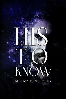 His to Know by Autumn Winchester
