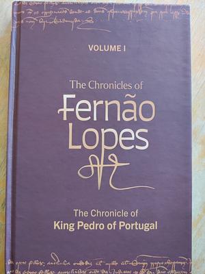 The Chronicles of Fernão Lopes, Volume 1 by Juliet Perkins, Philip Krummrich, Teresa Amado, Amélia P. Hutchinson