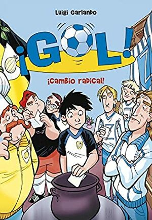 Gol 21. ¡Cambio radical! by Luigi Garlando