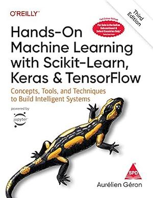 Hands-On Machine Learning with Scikit-Learn and Tensorflow: Concepts, Tools, and Techniques to Build Intelligent Systems by Aurélien Géron