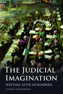 The Judicial Imagination: Writing After Nuremberg by Lyndsey Stonebridge