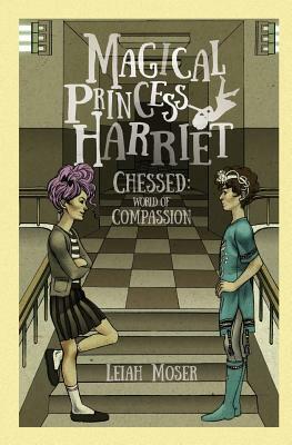 Magical Princess Harriet: Chessed, World of Compassion by Leiah Moser
