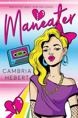 Maneater: A throwback to the 80's novella by Cambria Hebert, Marisa Shor