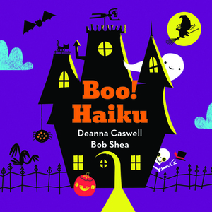Boo! Haiku by Deanna Caswell, Bob Shea