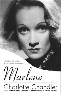 Marlene: A Personal Biography of Marlene Dietrich by Charlotte Chandler