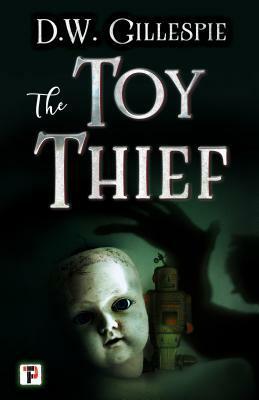 The Toy Thief by D.W. Gillespie