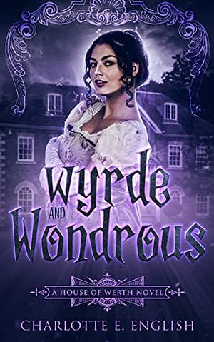Wyrde and Wondrous by Charlotte E. English