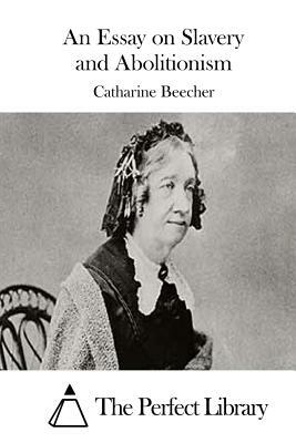 An Essay on Slavery and Abolitionism by Catharine Beecher
