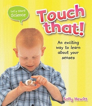 Touch That! by Sally Hewitt