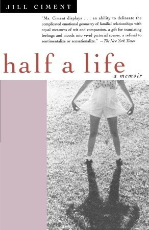 Half a Life: A Memoir by Jill Ciment