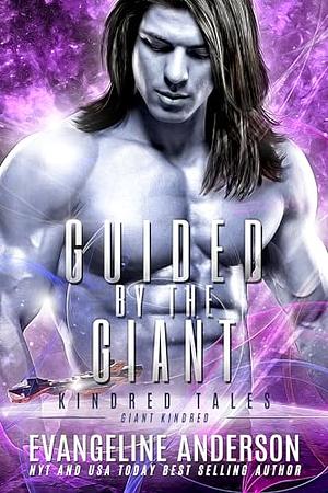 Guided by the Giant: a Kindred Tales novel by Reese Dante, Evangeline Anderson, Evangeline Anderson