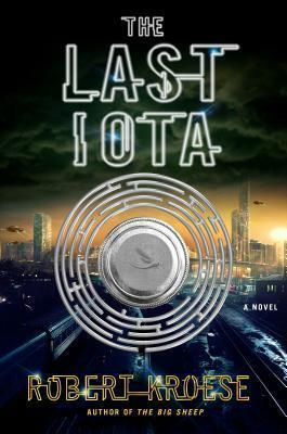 The Last Iota: A Novel by Robert Kroese