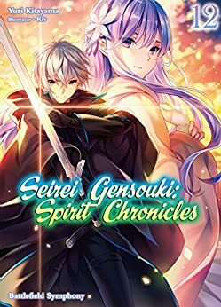 Seirei Gensouki: Spirit Chronicles Volume 12 by Yuri Kitayama