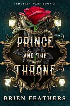 Prince and the Throne by Brien Feathers