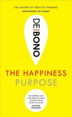 The Happiness Purpose by Edward de Bono