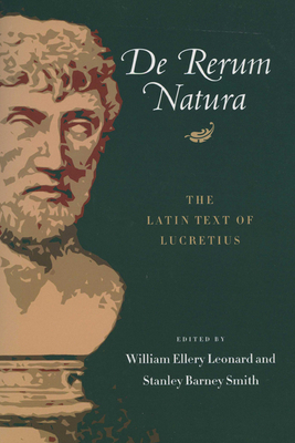 De Rerum Natura: The Latin Text of Lucretius by William Ellery Leonard