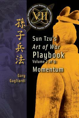Volume 7: Sun Tzu's Art of War Playbook: Momentum by Sun Tzu, Gary Gagliardi