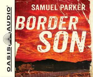 Border Son (Library Edition) by Samuel Parker