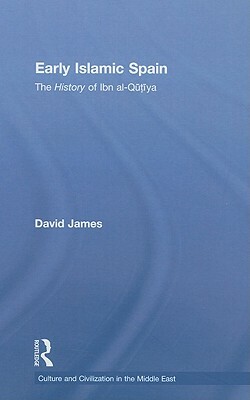 Early Islamic Spain: The History of Ibn Al-Qutiyah by David James