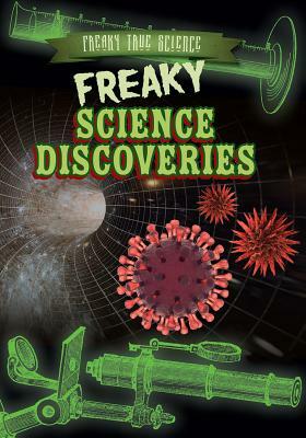 Freaky Science Discoveries by Sarah Machajewski